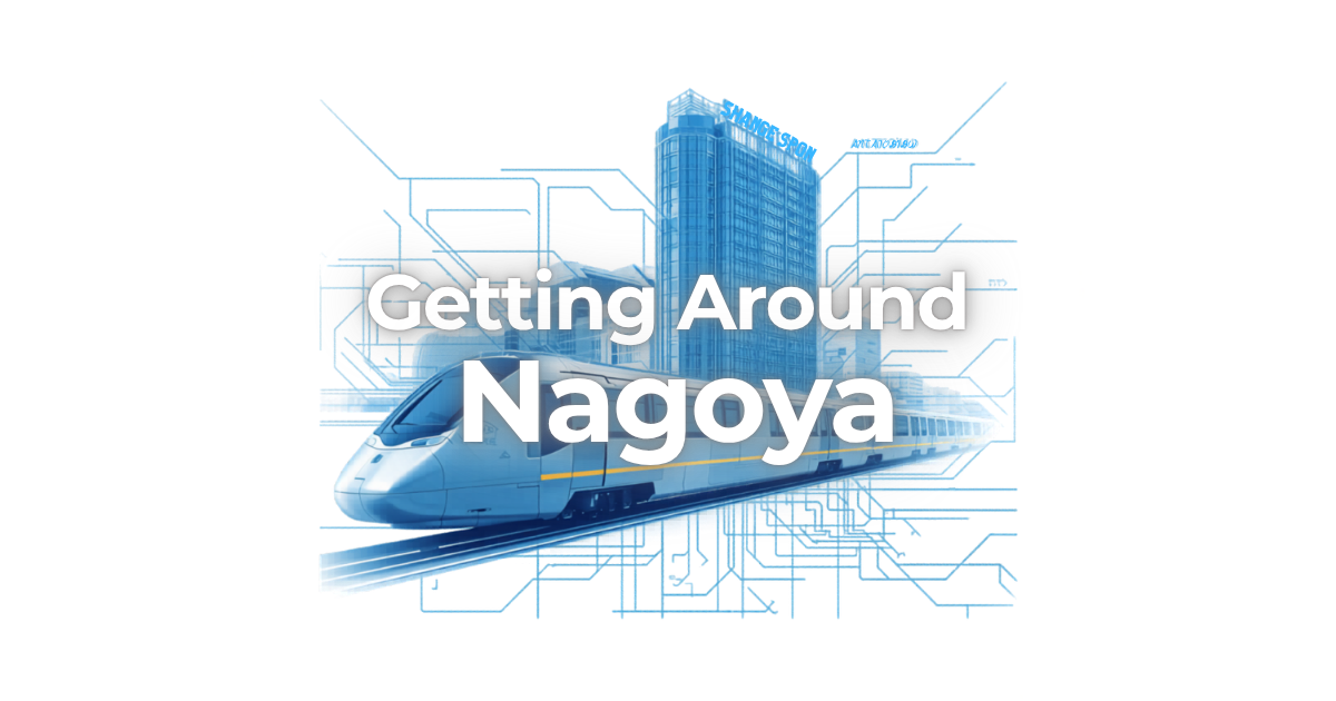 Getting around Nagoya - subway bus transit guide